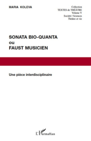 Sonata Bio-Quanta ou Faust musicien. Une pièce interdisciplinaire