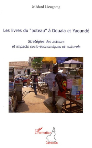 Les livres du "poteau" à Douala et Yaoundé. Stratégies des acteurs et impacts socio-économiques et c