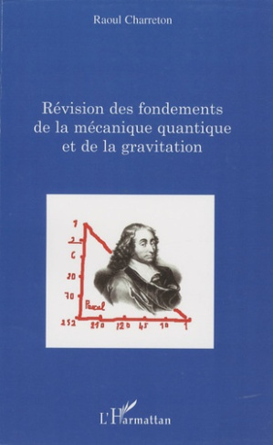 Révision des fondements de la mécanique quantique et de la gravitation