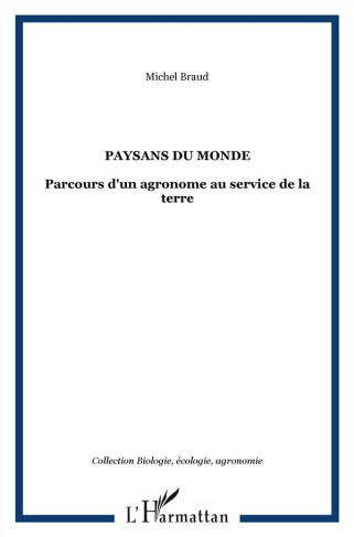 Paysans du monde. Parcours d'un agronome au service de la terre