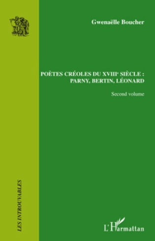 Poètes créoles du XVIIIe siècle : Parny, Bertin, Léonard. Volume 2