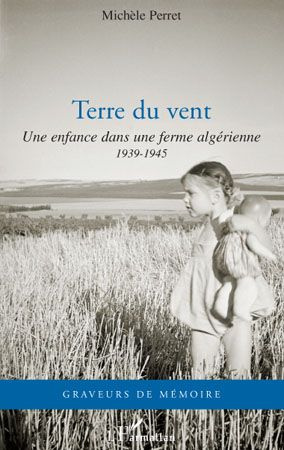 Terre du vent. Une enfance dans une ferme algérienne (1939-1945)