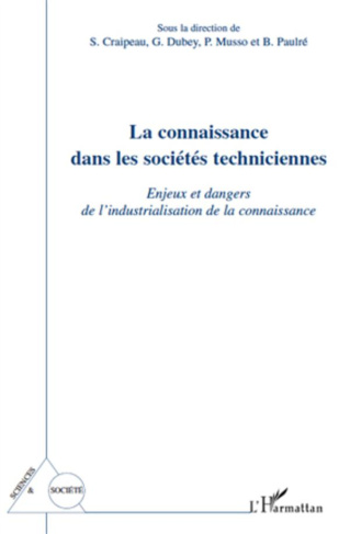 La connaissance dans les sociétés techniciennes. Enjeux et dangers de l'industrialisation de la conn
