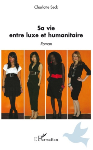 Sa vie entre luxe et humanitaire. Roman