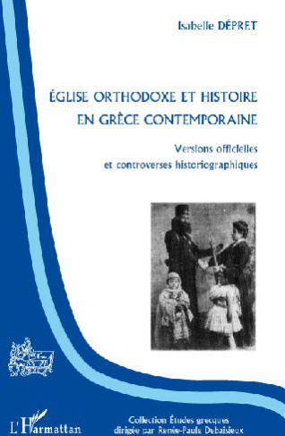Eglise orthodoxe et histoire en grèce contemporaine. Versions officielles et controverses historiogr