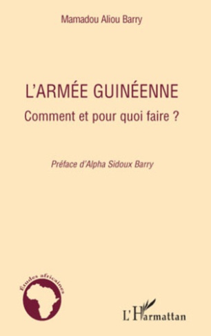 L'armée guinéenne. Comment et pour quoi faire ?