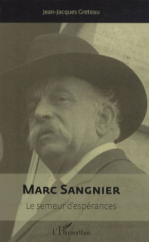 Marc Sangnier. Le semeur d'espérances
