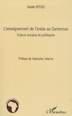 L'enseignement de l'arabe au Cameroun. Enjeux sociaux et politiques