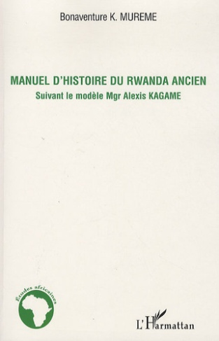 Manuel d'histoire du Rwanda ancien. Suivant le modèle Mgr Alexis Kagame