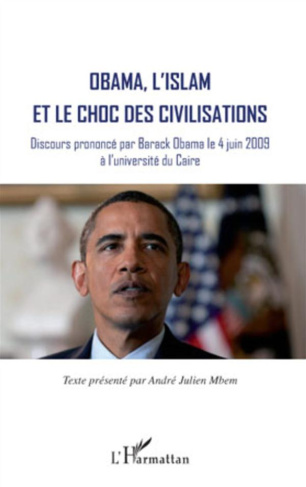 Obama, l'islam et le choc des civilisations. Discours prononcé le 4 juin 2009 à l'université du Cair