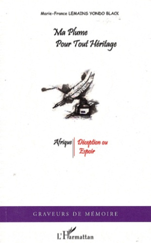 Ma plume pour tout héritage. Afrique : déception ou espoir ?