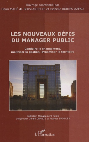 Les nouveaux défis du manager public. Conduire le changement, maîtriser la gestion, dynamiser le ter