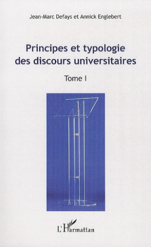 Principes et typologie des discours universitaires. Tome 1 : Actes du Colloque international "Les di