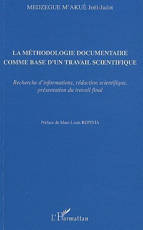 La méthodologie documentaire comme base d'un travail scientifique. Recherche d'informations, rédacti