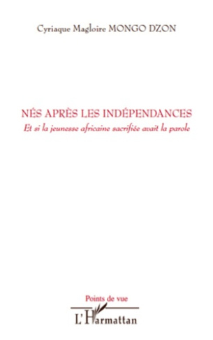 Nés après les indépendances. Et si la jeunesse africaine sacrifiée avait la parole