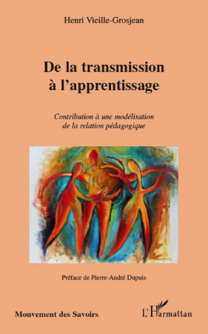 De la transmission à l'apprentissage. Contribution à une modélisation de la relation pédagogique