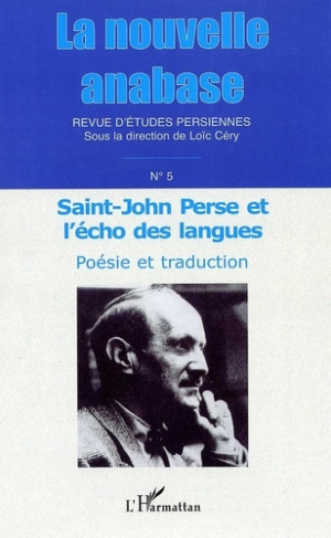 La nouvelle anabase N° 5 : Saint-John Perse et l'écho des langues. Poésie et traduction