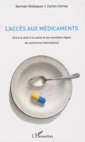 L'accès aux médicaments. Entre le droit à la santé et les nouvelles règles de commerce international