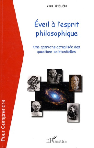 Eveil à l'esprit philosophique. Une approche actualisée des questions existentielles
