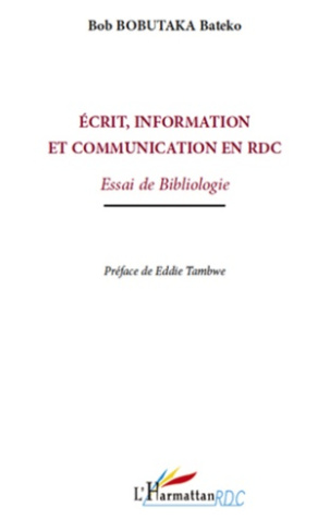 Ecrit, information et communication en République Démocratique du Congo. Essai de bibliologie
