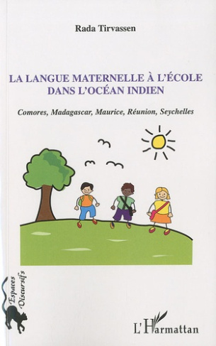 La langue maternelle à l'école dans l'océan Indien. Comores, Madagascar, Maurice, Réunion, Seychelle