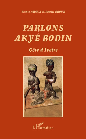 Parlons Akyé Bodin. Suivi d'un lexique alphabétique akyé-français/ français-akyé
