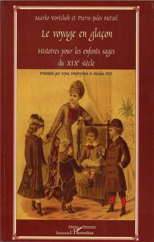 Le voyage en glaçon. Histoires pour les enfants sages du XIXe siècle