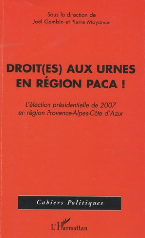 Droit(es) aux urnes en région PACA ! L'élection présidentielle de 2007 en région Provence-Alpes-Côte