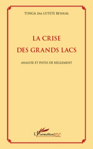 La crise des grands lacs. Analyse et pistes de règlement
