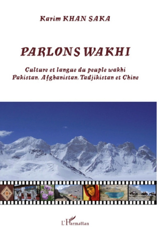 Parlons Wakhi. Culture et langue du peuple wakhi Pakistan, Afghanistan, Tadjikistan et Chine