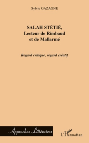 Salah Stétié, lecteur de Rimbaud et de Mallarmé. Regard critique, regard créatif