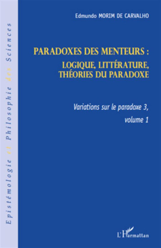 Variations sur le paradoxe 3. Paradoxes des menteurs. Volume 1, logique, littérature, théorie du par