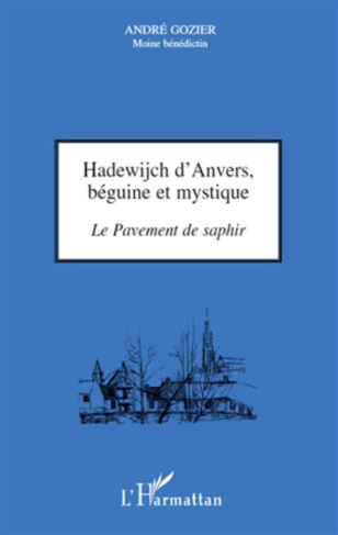 Hadewijch d'Anvers, béguine et mystique. Le Pavement de saphir