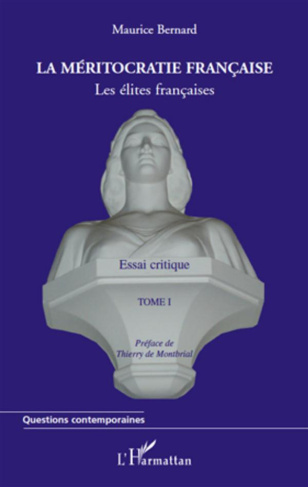 La méritocratie française. Les élites francaise tome 1