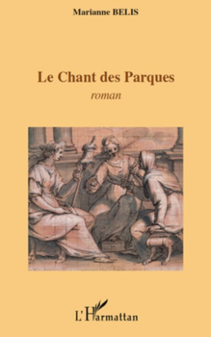 Le chant des Parques. Roman