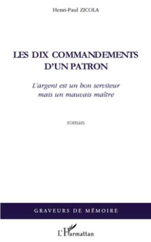 Les dix commandements d'un patron. L'argent est un bon serviteur mais un mauvais maître - Roman