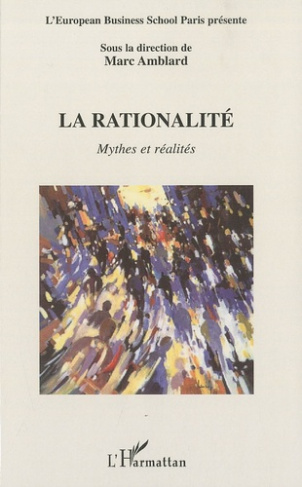 La rationalité. Mythes et réalités