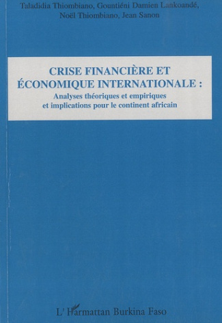 Crise financière et économique internationale. Analyses théoriques et empiriques et implications pou