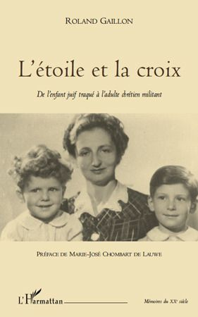 L'étoile et la croix. De l'enfant juif traqué à l'adulte chrétien militant