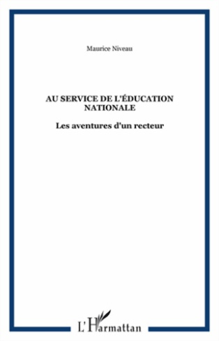 Au service de l'Education nationale. Les aventures d'un recteur