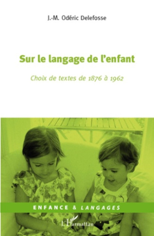 Sur le langage de l'enfant. Choix de textes de 1876 à 1962