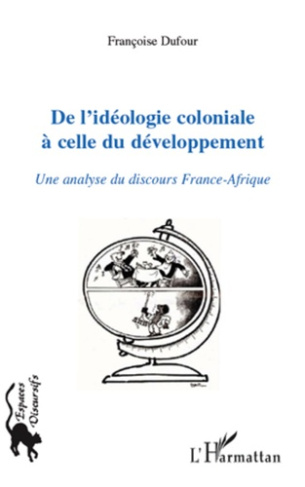 De l'idéologie coloniale à celle du développement. Une analyse du discours France-Afrique