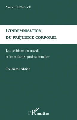 L'indemnisation du préjudice corporel. Les accidents du travail et les maladies professionnelles, 3e