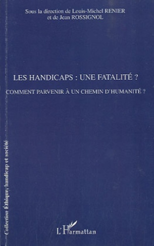 Les handicaps : une fatalité ? Comment parvenir à un chemin d'humanité ?
