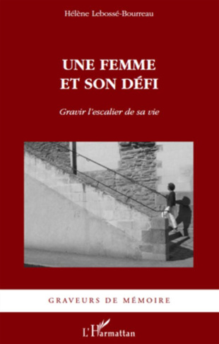 Une femme et son défi. Gravir l'escalier de sa vie