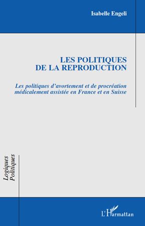 Les politiques de la reproduction. Les politiques d'avortement et de procréation médicalement assist