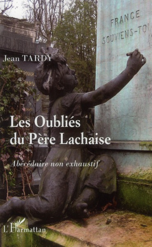 Les oubliés du Père Lachaise. Abécédaire non exhaustif