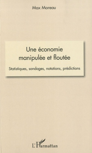 Une économie manipulée et floutée. Statistiques, sondages, notations, prédictions