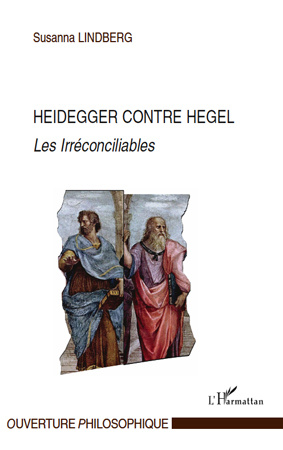 Heidegger contre Hegel. Les irréconciliables