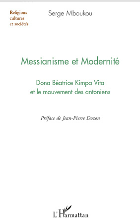 Messianisme et Modernité. Dona Béatrice Kimpa Vita et le mouvement des antoniens